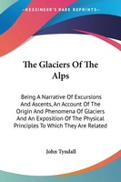 John Tyndall | The Glaciers Of The Alps | Taschenbuch | Englisch (2007)