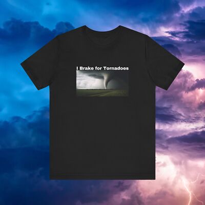 I Brake for Tornadoes Tee Storm Chaser Gift, Weather Geek TShirt