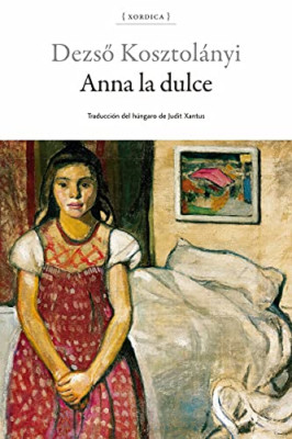 Anna la dulce - Spanish Language Paperback NEW Kosztol�nyi, De 18/01/2024