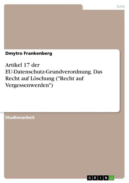 "Artikel 17 Der Eu-Datenschutz-Grundverordnung. Das Recht Auf LöSchung (\"Recht A"-image