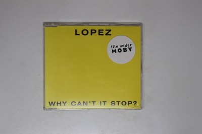Lopez, Moby- Why Can't I Stop Maxi CD