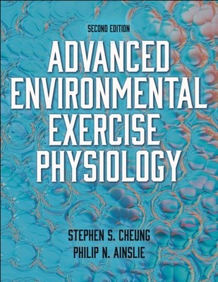 Advanced Environmental Exercise Physiology by Philip Ainslie PAPERBACK