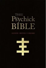 THEE PSYCHICK BIBLE: THEE APOCRYPHAL SCRIPTURES OV GENESIS By Genesis Breyer