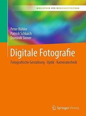 Digitale Fotografie: Fotografische Gestaltung - Optik - Buch Springer Vieweg