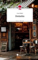 Dreizehn. Life Is A Story - Story.One Lisa VöLkel