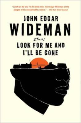 Look for Me and Ill Be Gone: Stories - Paperback By Wideman, John Edgar ...