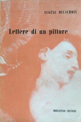 BRIEFE EINES MALERS DELACROIX EUGENE MINUZIANO 1946 ZEUGNISSE VON KÜNSTLER