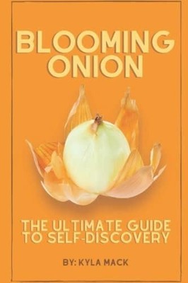 Blooming Onion: The Ultimate Guide to Buch Independently published