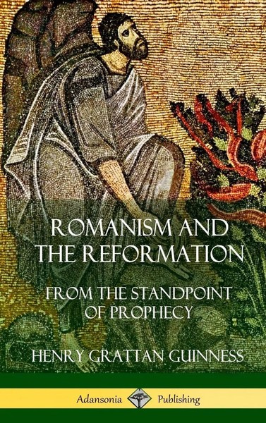 Henry Grattan Guinness | Romanism And The Reformation | Buch | Englisch (2018)-image