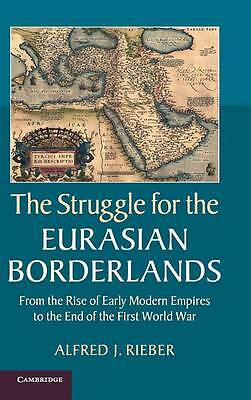 The Struggle for the Eurasian Borderlands Rieber Hardback 9781107043091