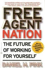 Free Agent Nation: The Future of Working for Yourself by Daniel H Pink: Used