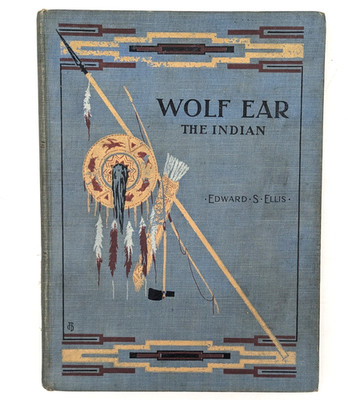 WOLF EAR The Indian by Edward S. Ellis c1916 HC