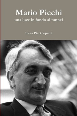 Mario Picchi - UNA Luce in Fondo Al Tunnel by Elena Pinci Soprani (Italian) Pape