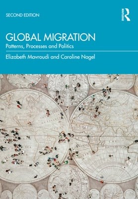 Global Migration: Patterns, Processes and Politics by Elizabeth Mavroudi: New