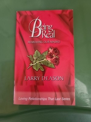 Being Real Removing Our Masks  Larry Deason -