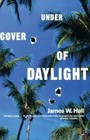 Under Cover of Daylight - Paperback By Hall, James W. - GOOD