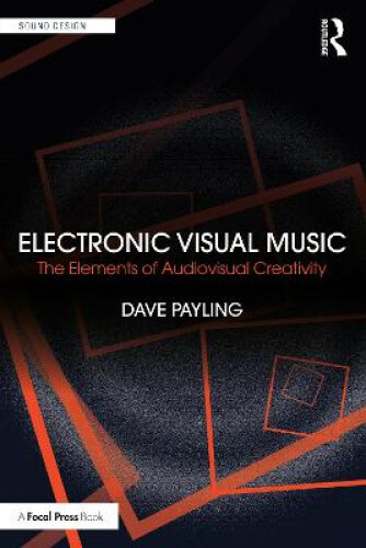 Electronic Visual Music: The Elements of Audiovisual Creativity (Sound Design)