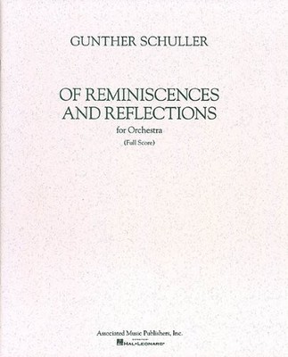 OF REMINISCENCES AND REFLECTIONS: FULL SCORE By Gunther Schuller **BRAND NEW**