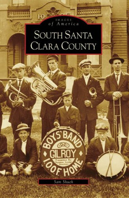 South Santa Clara County (Images of America (Arcadia Pu - Paperback NEW Shueh, S