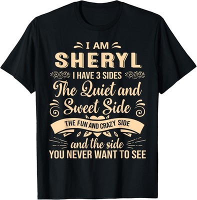 Sheryl First Name Surname Funny Saying I have 3 sides T-Shirt