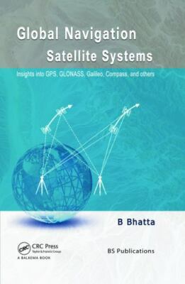 Global Navigation Satellite Systems : Insights into GPS, GLONASS, Galileo, Com..