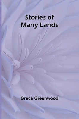 Stories of Many Lands Grace Greenwood Taschenbuch Englisch 2024 Alpha Edition