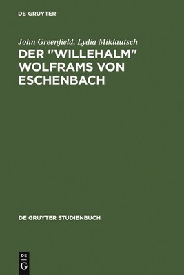 Der Willehalm Wolframs von Eschenbach: Eine Einfuehrung (DE GRUYTER STUDIENBUCH)