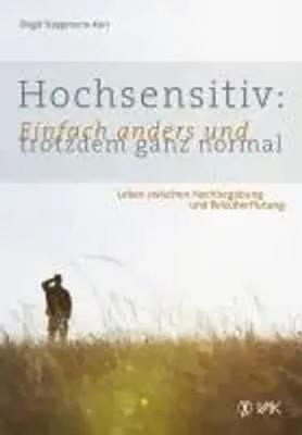 Hochsensitiv: Einfach anders und trotzdem ganz normal | Birgit Trappmann-Korr