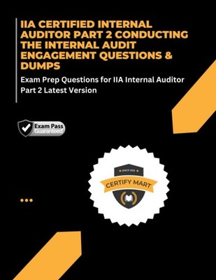 IIA CERTIFIED INTERNAL AUDITOR PART 2 CONDUCTING THE INTERNAL AUDIT ENGAGEMENT Q