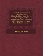 Abtruck Der Zwischen Gemainer L Bl  Christlichkeit Und Des H  R  Freyen Sta...