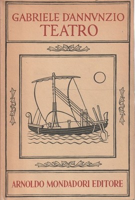 Das ganze Theater von Gabriele D'Annunzio - Tragödien, Träume und Geheimnisse - Band I