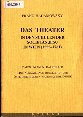 Das Theater in den Schulen der Societas Jesu in Wien (1555-1761) Daten, Dramen, 