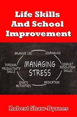 Robert Shaw-Byrnes Life Skills and School Improvement (Taschenbuch)