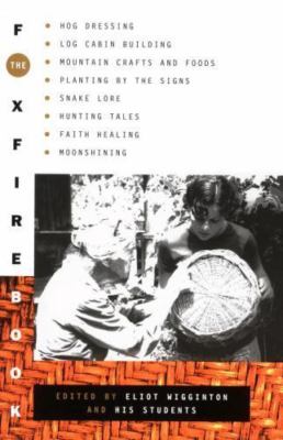 The Foxfire Book: Hog Dressing, Log Cabin Building, Mountain Crafts and...