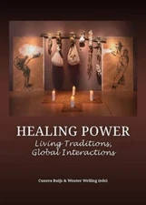 Healing Power : Living Traditions, Global Interactions, Hardcover by Buijs, C...