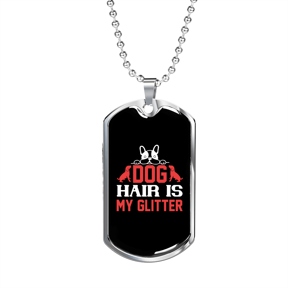 Dog Hair is My Glitter Necklace Stainless Steel or 18k Gold Dog Tag 24