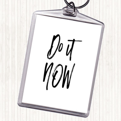 White Black It Now Quote Bag Tag Keychain Keyring
