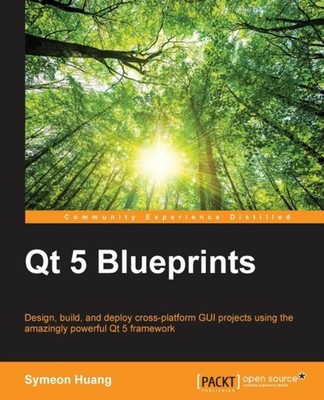 Huang - Qt 5 Blueprints  Design build and deploy cross-platform GUI  - E555z