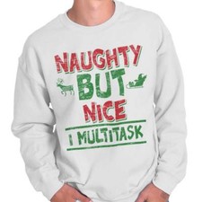 Funny Christmas Naughty But Nice I Multitask Womens or Mens Crewneck Sweatshirt