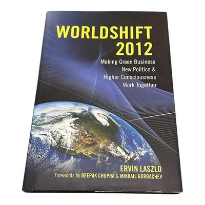 WorldShift 2012 Ervin Laszlo Hardcover Green Business Politics Consciousness