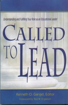 Called to Lead : Understanding and Fulfilling Your Role As an Edu