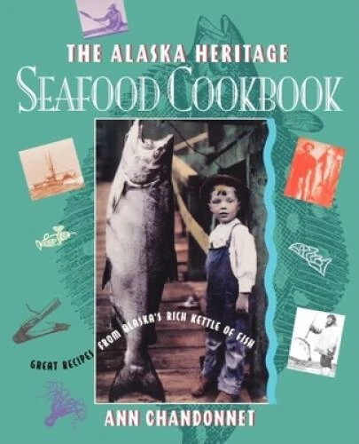 Alaska Heritage Seafood Cookbook: Great Recipes Fr - Paperback - VERY GOOD