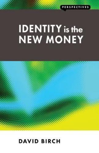 Identity Is the New Money by David Birch (2014, Trade Paperback)