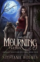 Not A Mourning Person A Kooky, Spooky Cozy Fantasy With Spice Steffanie Holmes