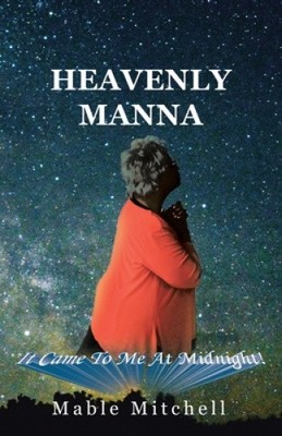 It Came to Me at Midnight!: Heavenly Manna by Mitchell, Mable [Paperback]