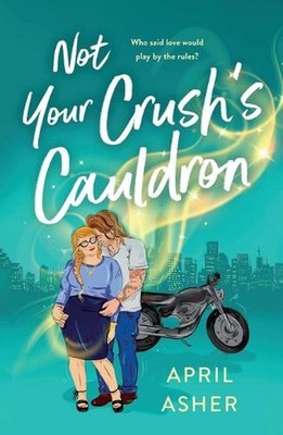 Not Your Crush's Cauldron by April Asher (English) Paperback Book