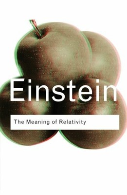The Meaning of Relativity (Routledge Classics) by Einstein, Albert 0415285887