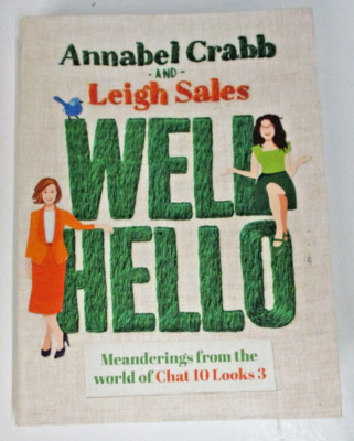 Well Hello, by Annabel Crabb and Leigh Sales - SIGNED - 9781761041525