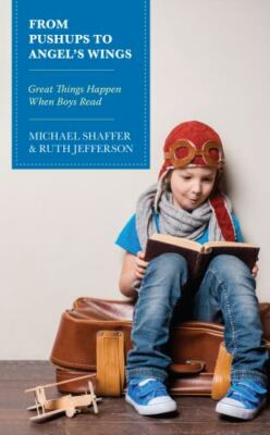 From Pushups to Angel s Wings : Great Things Happen When Boys Read, Hardcover...