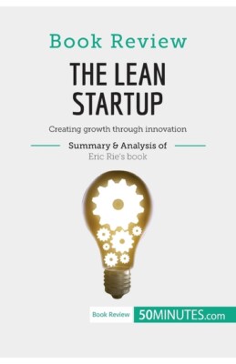 Book Review: The Lean Startup By Eric Ries: Creating Growth Through Innovat...